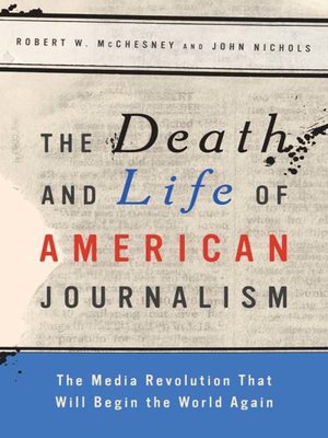 cover image of The Death and Life of American Journalism